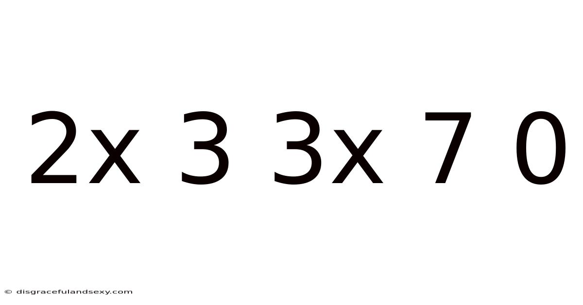 2x 3 3x 7 0