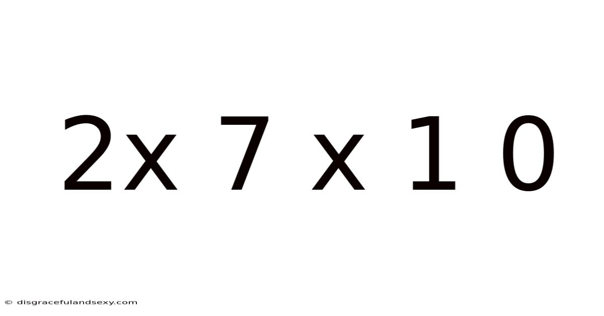 2x 7 X 1 0