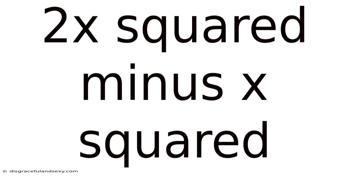2x Squared Minus X Squared