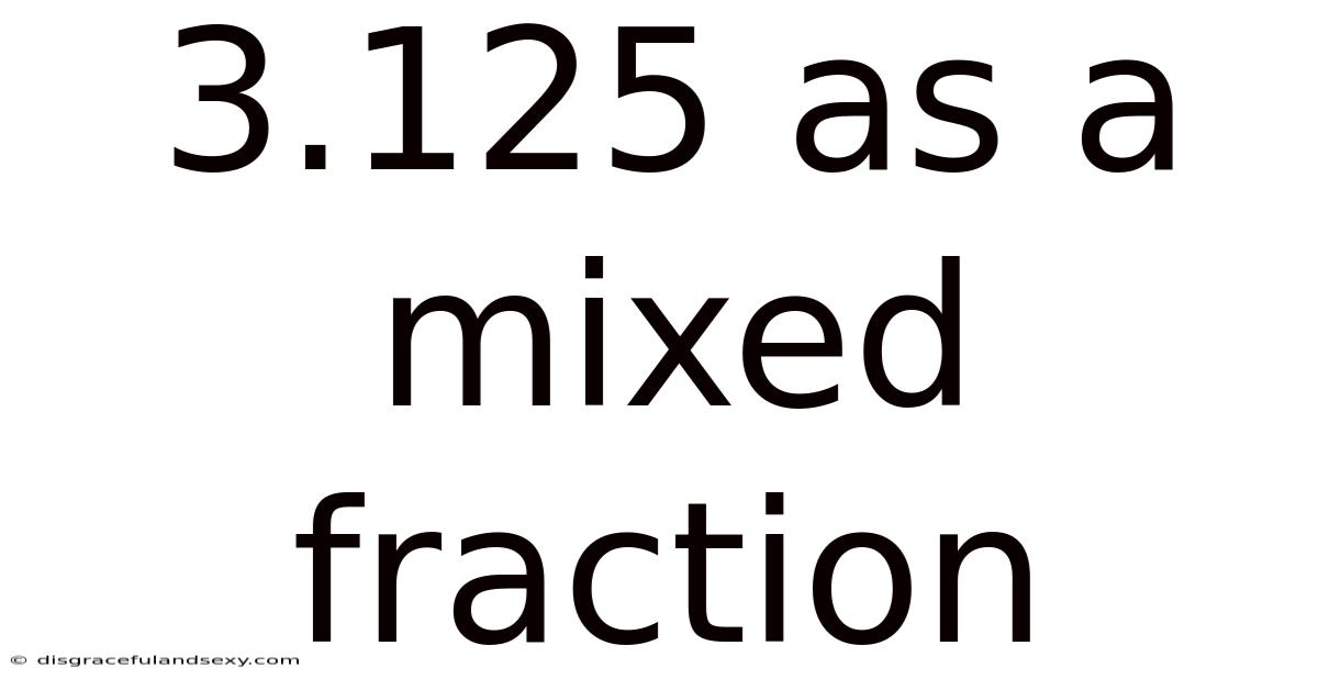 3.125 As A Mixed Fraction