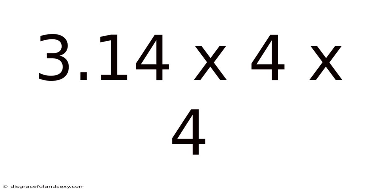 3.14 X 4 X 4
