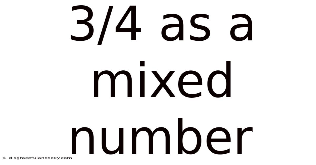 3/4 As A Mixed Number