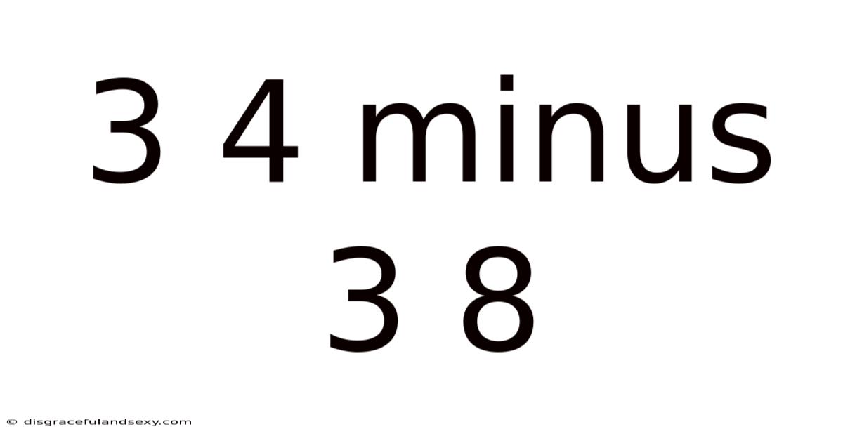 3 4 Minus 3 8