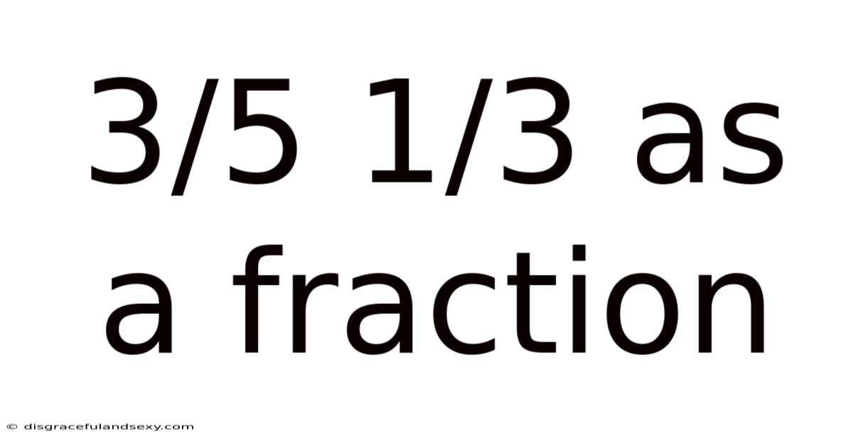 3/5 1/3 As A Fraction