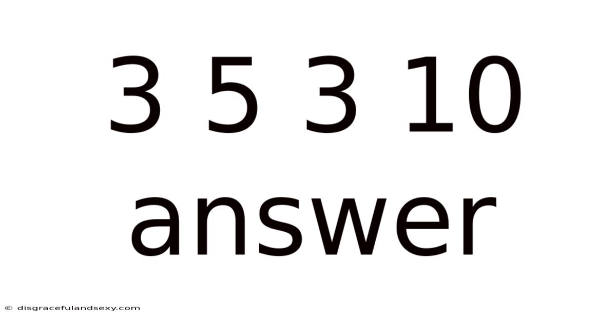 3 5 3 10 Answer