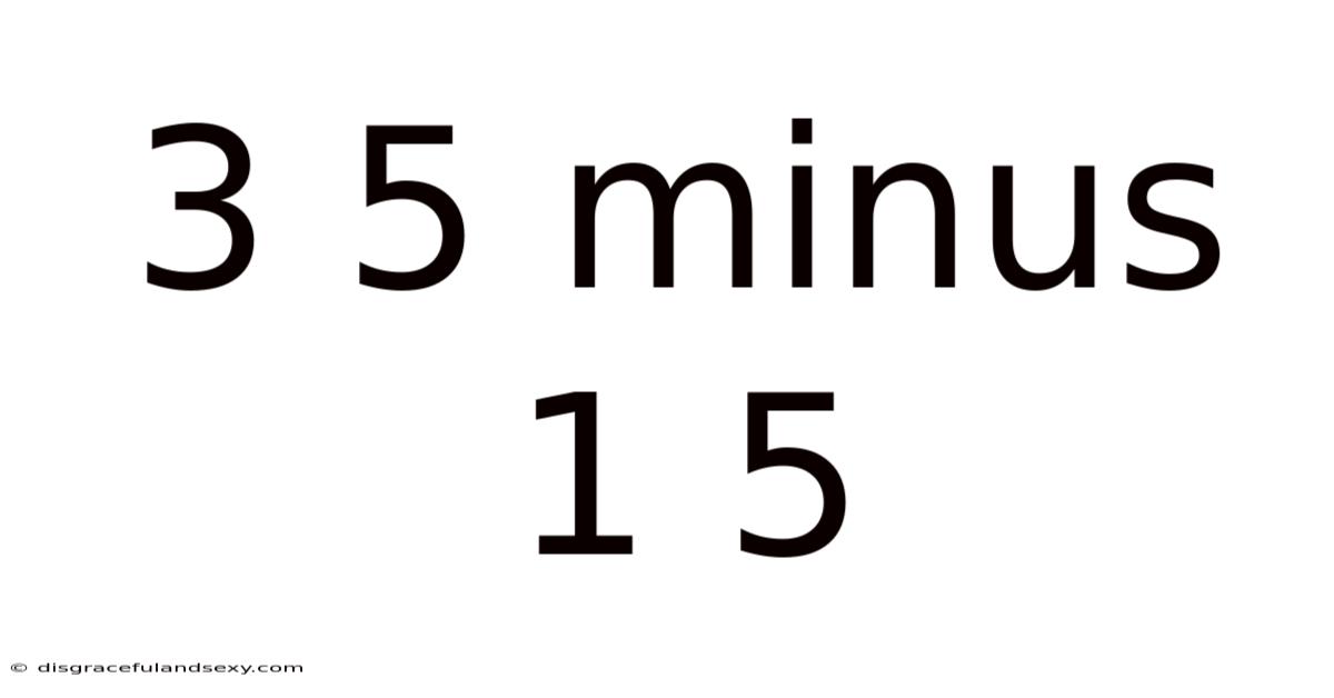 3 5 Minus 1 5