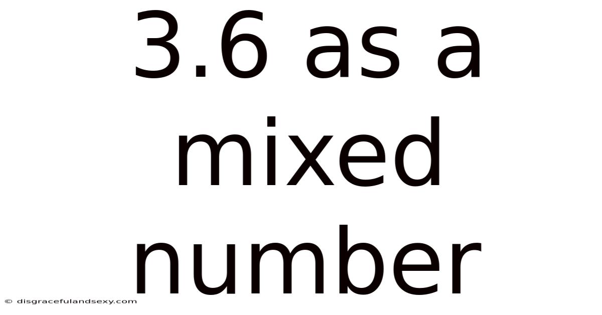 3.6 As A Mixed Number