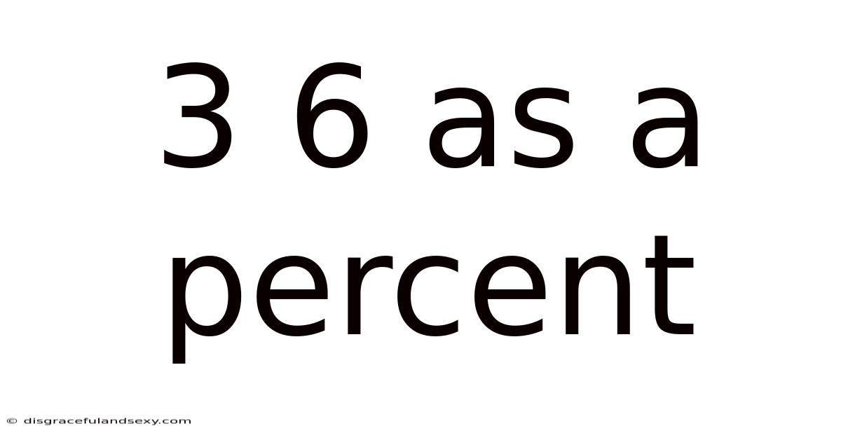 3 6 As A Percent