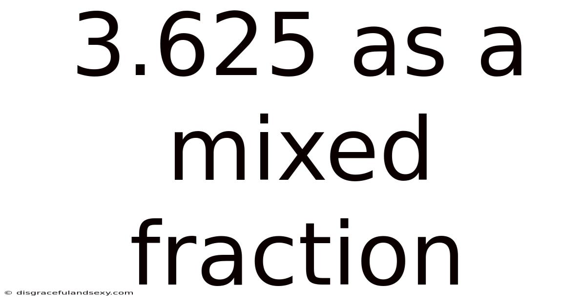 3.625 As A Mixed Fraction