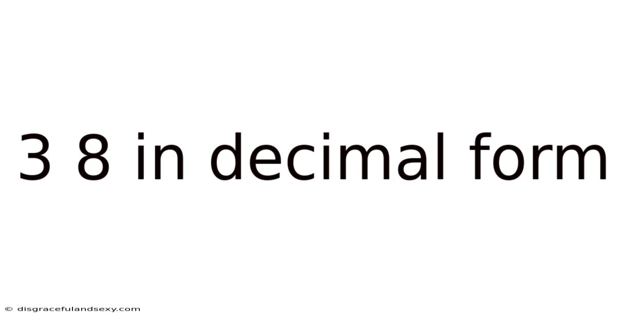 3 8 In Decimal Form
