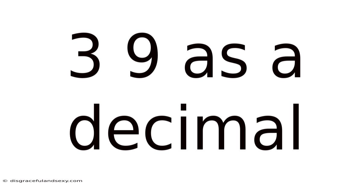 3 9 As A Decimal