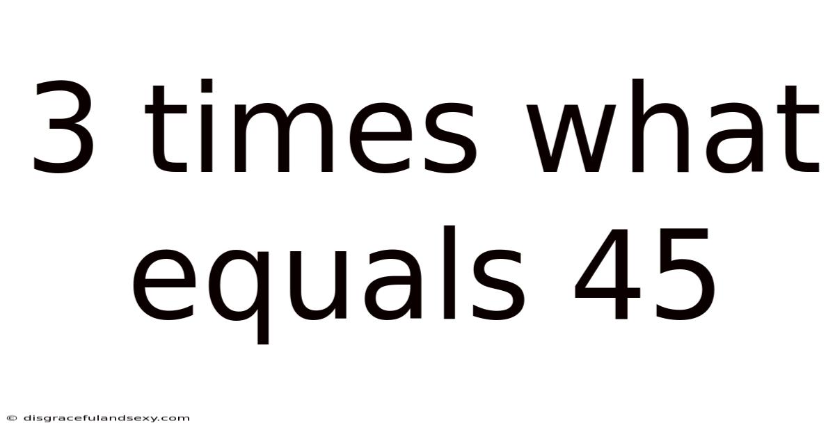 3 Times What Equals 45