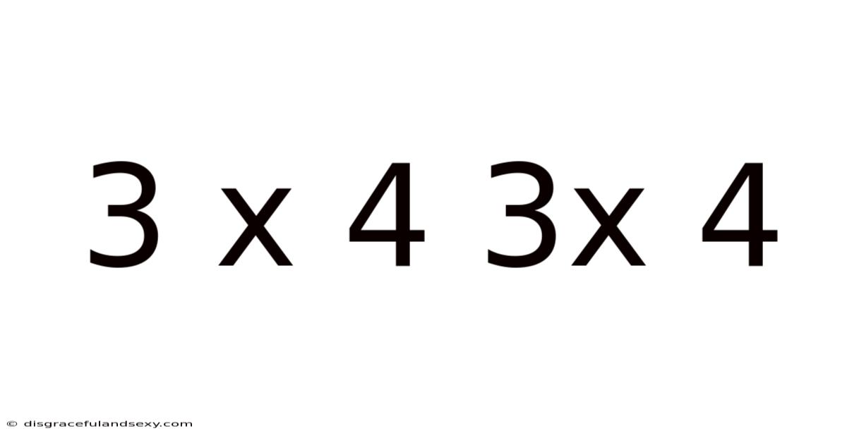 3 X 4 3x 4