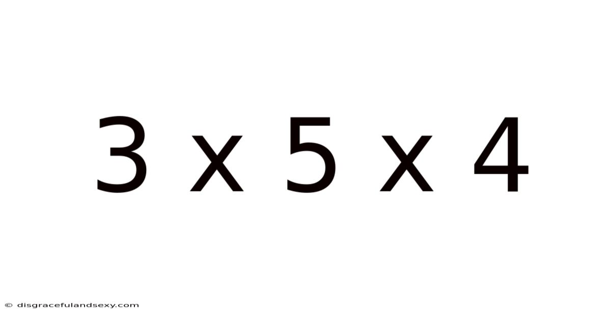 3 X 5 X 4