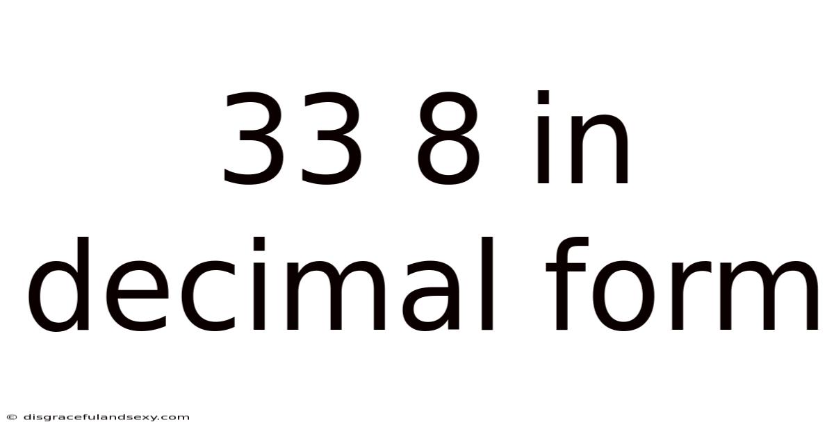 33 8 In Decimal Form