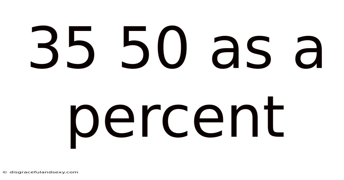 35 50 As A Percent