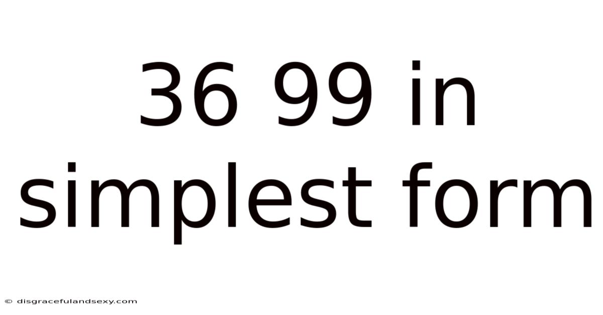 36 99 In Simplest Form