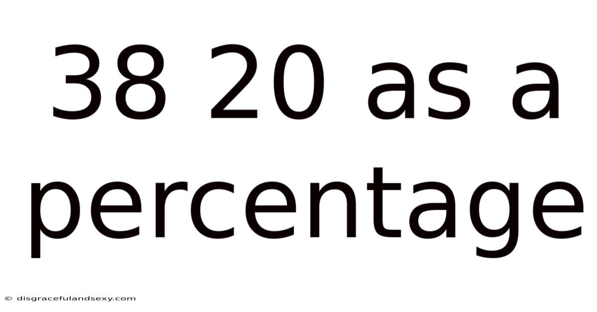38 20 As A Percentage