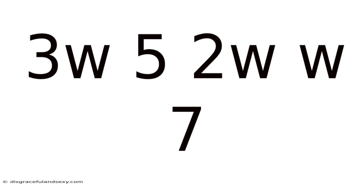 3w 5 2w W 7