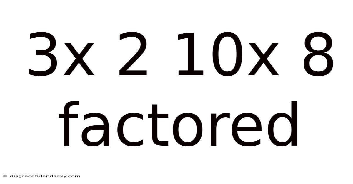 3x 2 10x 8 Factored