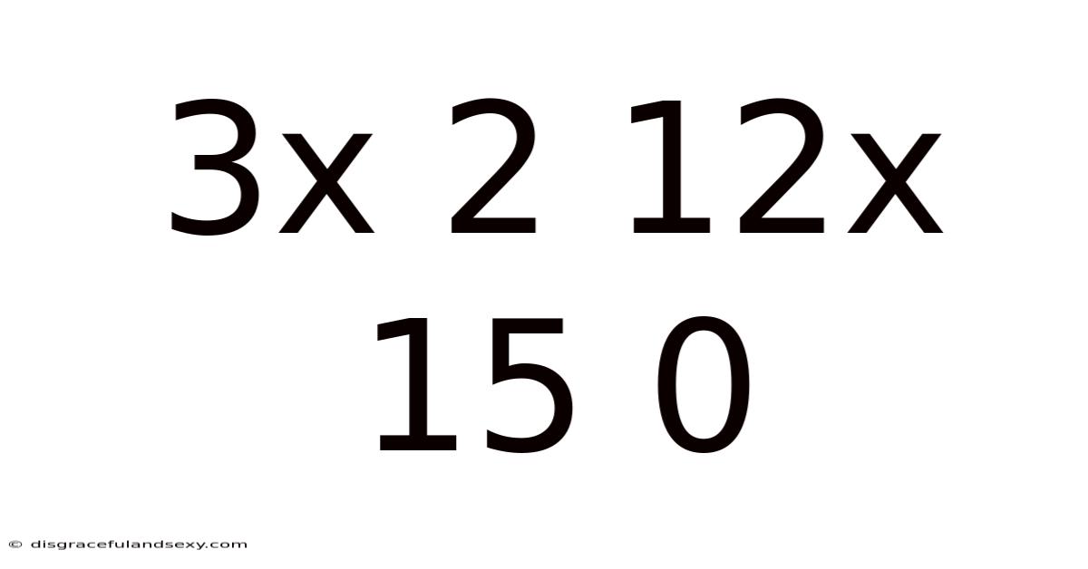 3x 2 12x 15 0