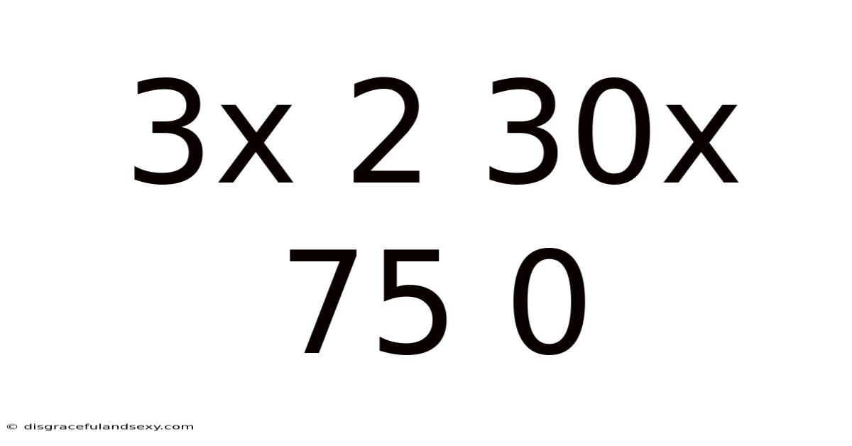 3x 2 30x 75 0
