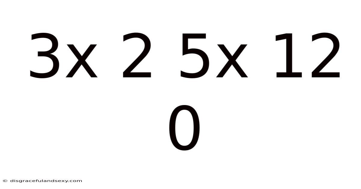 3x 2 5x 12 0