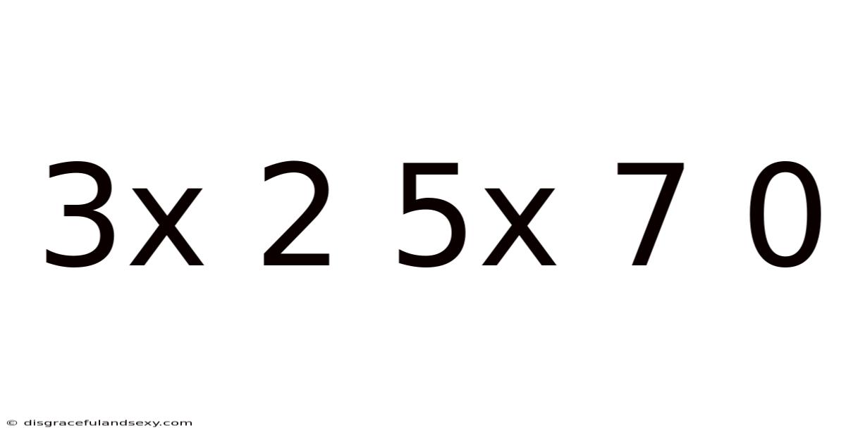 3x 2 5x 7 0
