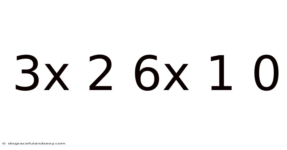 3x 2 6x 1 0