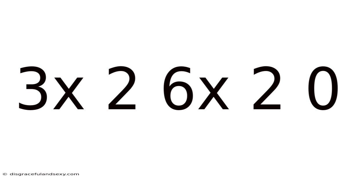 3x 2 6x 2 0