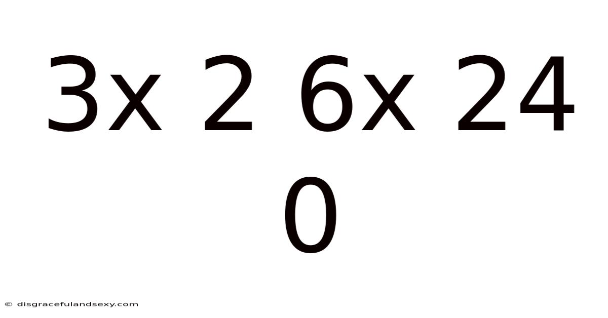 3x 2 6x 24 0