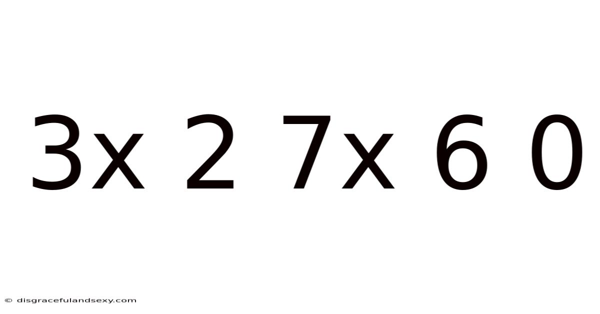 3x 2 7x 6 0