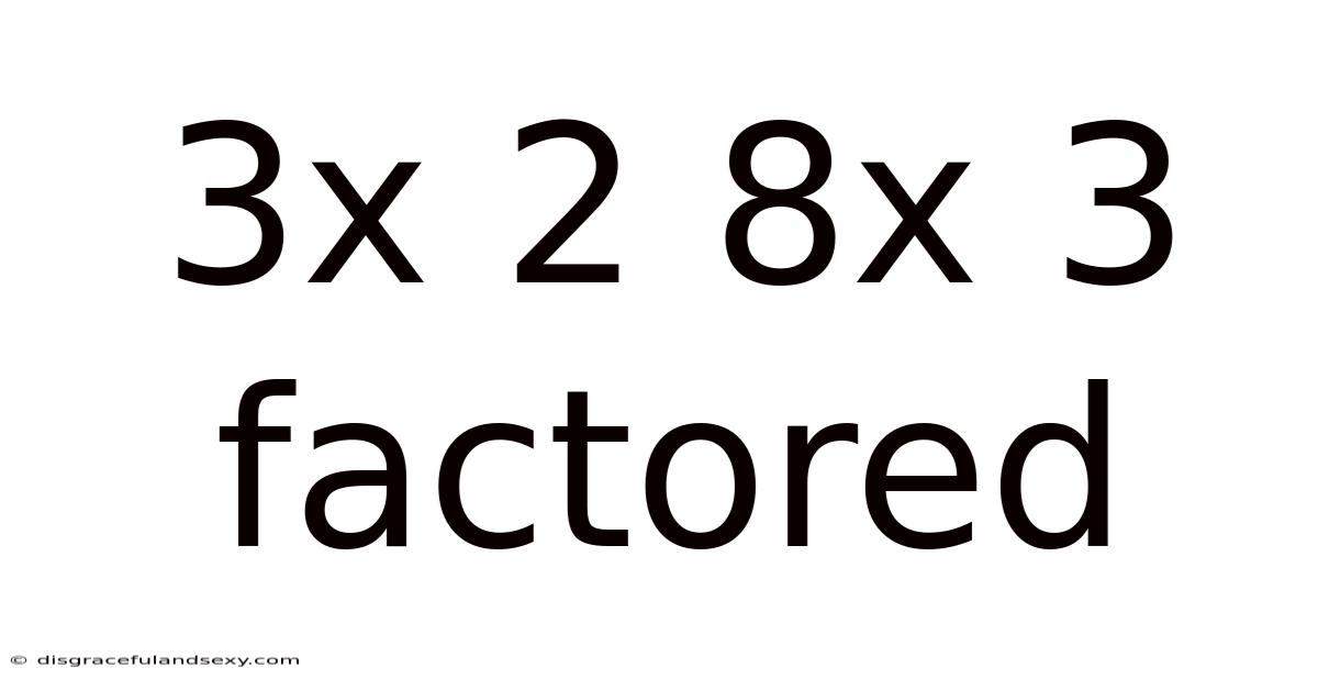 3x 2 8x 3 Factored