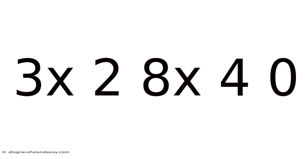 3x 2 8x 4 0