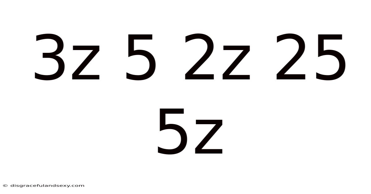 3z 5 2z 25 5z
