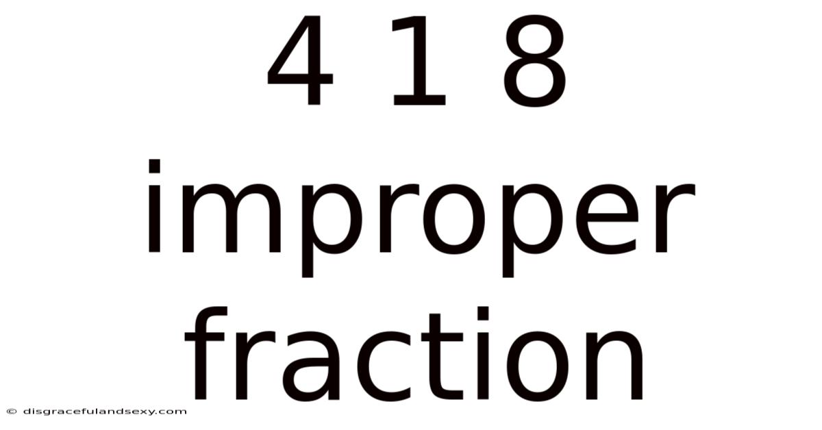 4 1 8 Improper Fraction