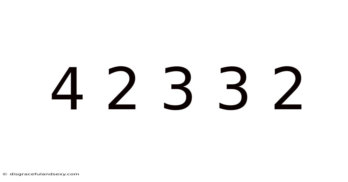 4 2 3 3 2
