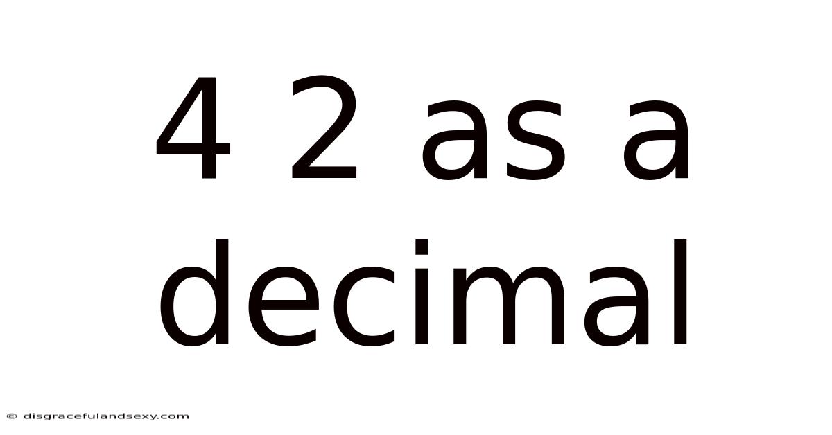 4 2 As A Decimal