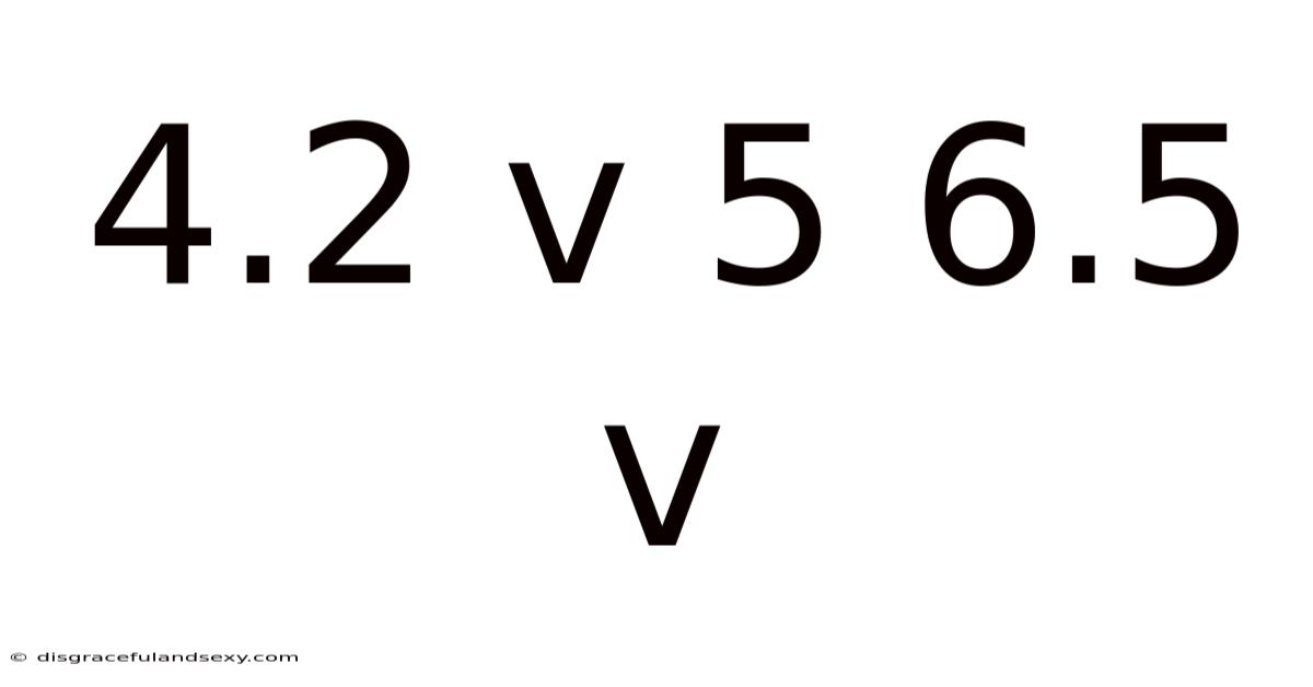 4.2 V 5 6.5 V