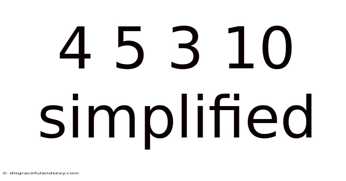 4 5 3 10 Simplified
