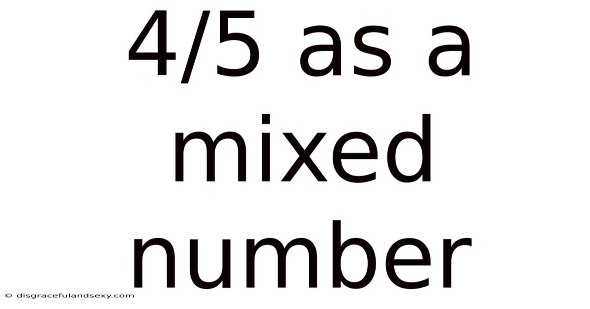 4/5 As A Mixed Number