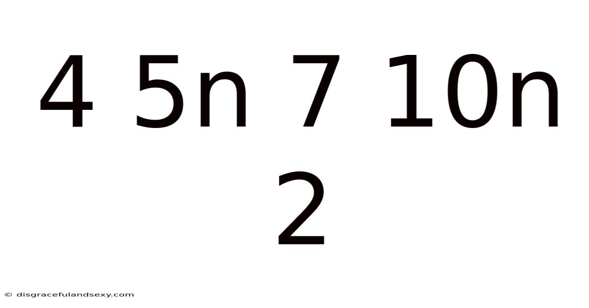 4 5n 7 10n 2