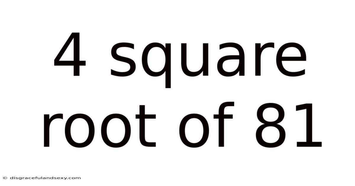4 Square Root Of 81