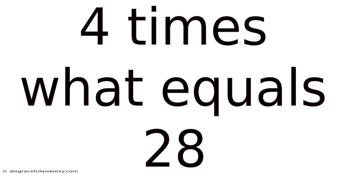 4 Times What Equals 28