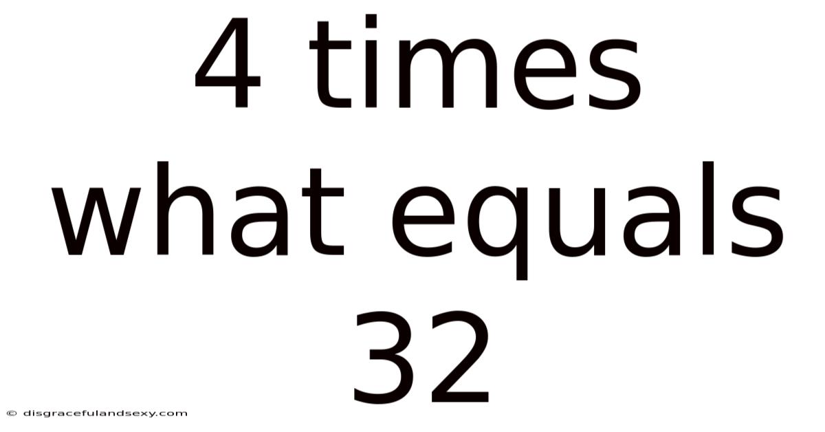 4 Times What Equals 32