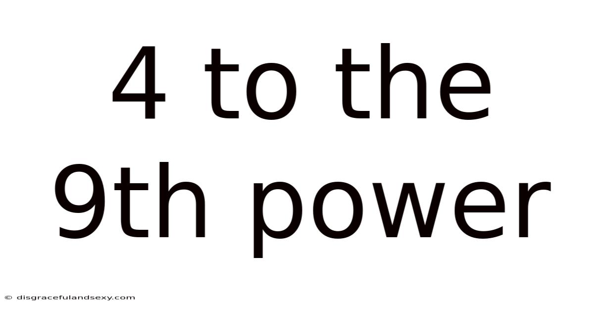 4 To The 9th Power