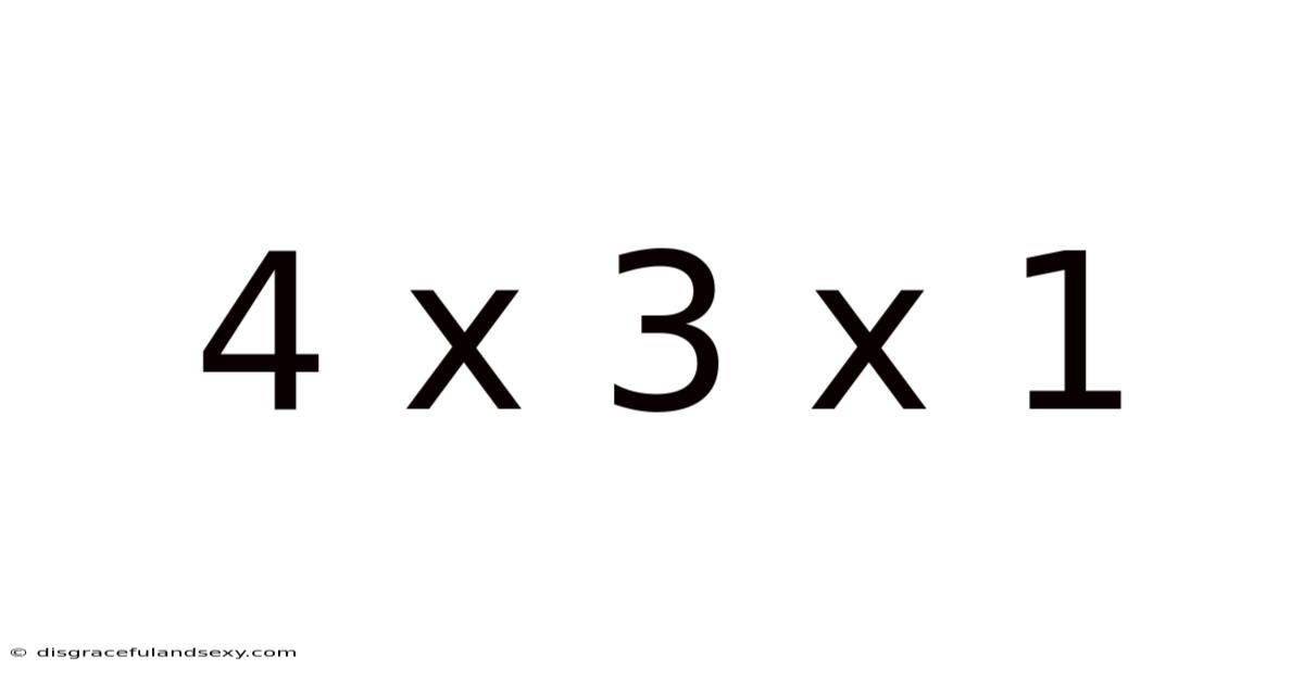4 X 3 X 1