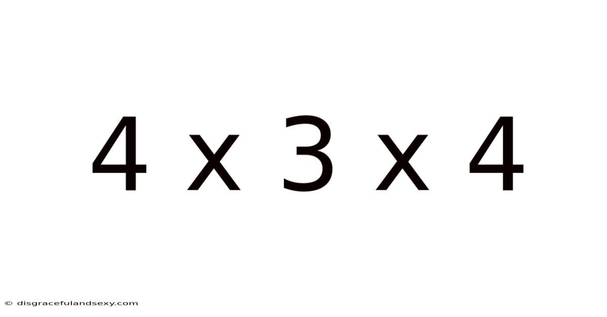 4 X 3 X 4