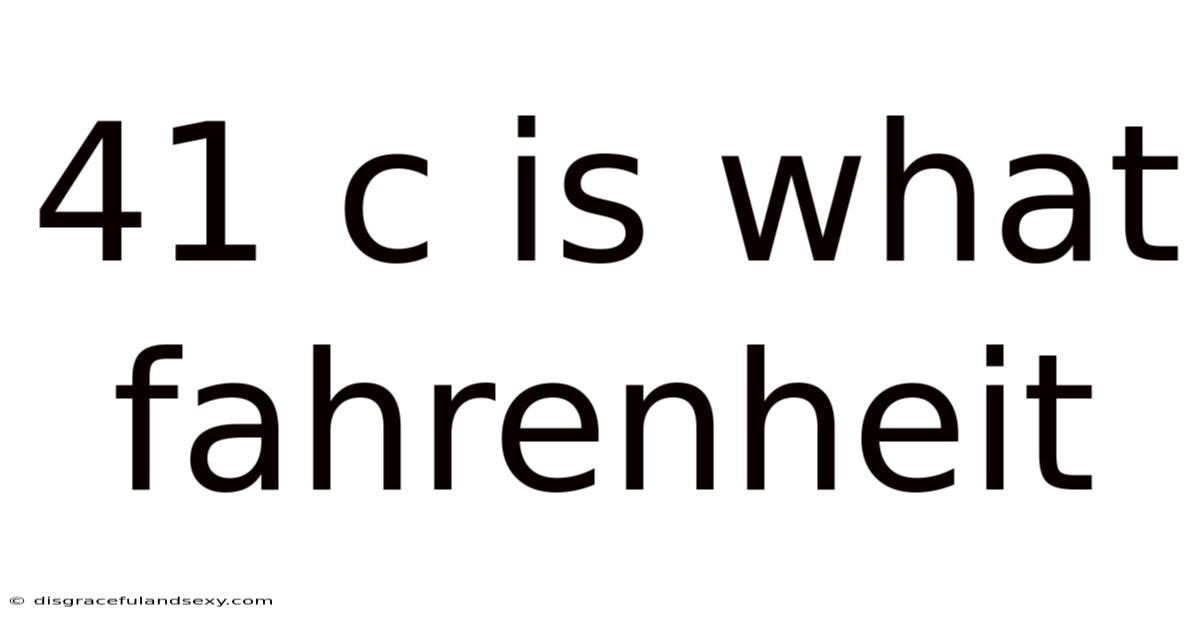 41 C Is What Fahrenheit