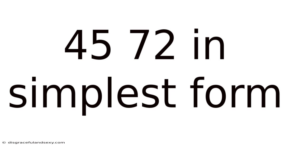 45 72 In Simplest Form